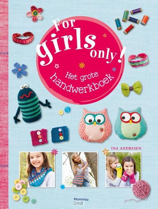 For girls only: Het grote handwerkboek 10+