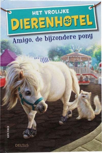 Het vrolijke dierenhotel (8-11jr). Amigo, de bijzondere pony