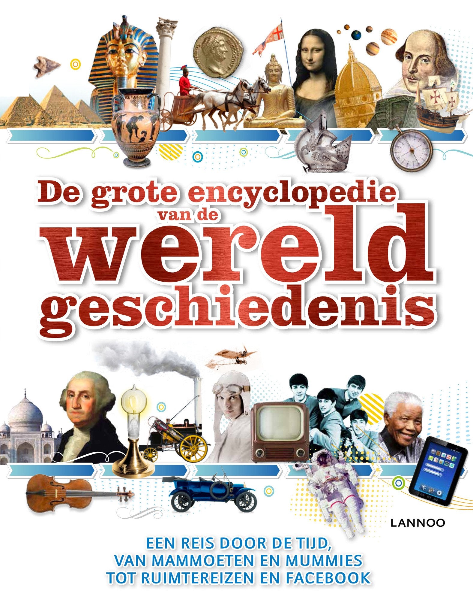 De grote encyclopedie van de wereldgeschiedenis  10+